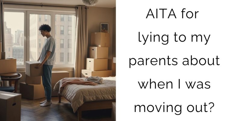 AITA for lying to my parents about when I was moving out?