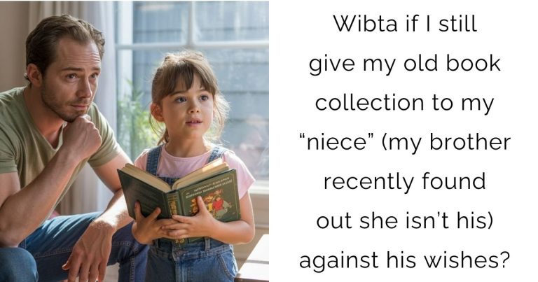 Wibta if I still give my old book collection to my “niece” (my brother recently found out she isn’t his) against his wishes?