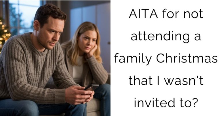 AITA for not attending a family Christmas that I wasn’t invited to?