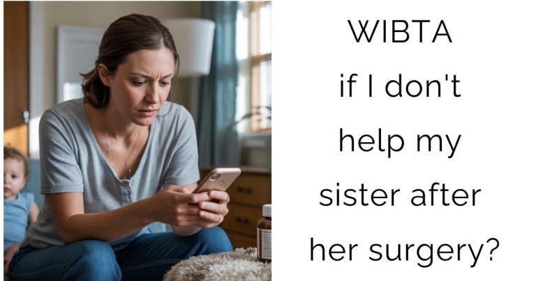 WIBTA if I don’t help my sister after her surgery?