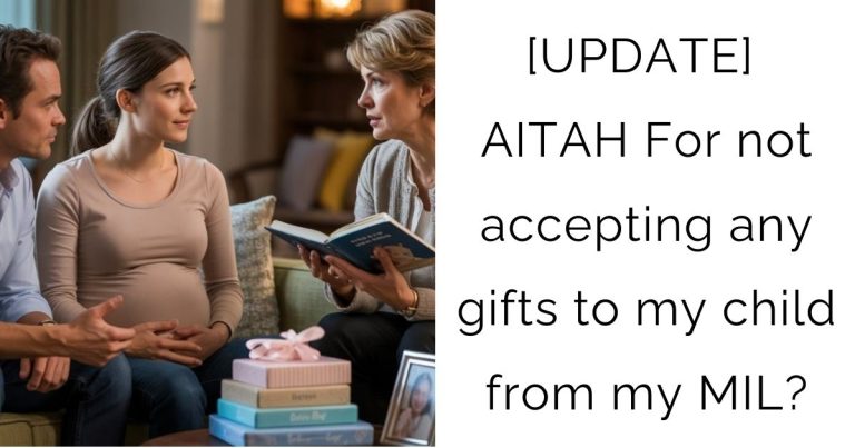 [UPDATE] AITAH For not accepting any gifts to my child from my MIL?