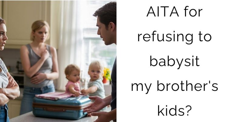 AITA for refusing to babysit my brother’s kids?