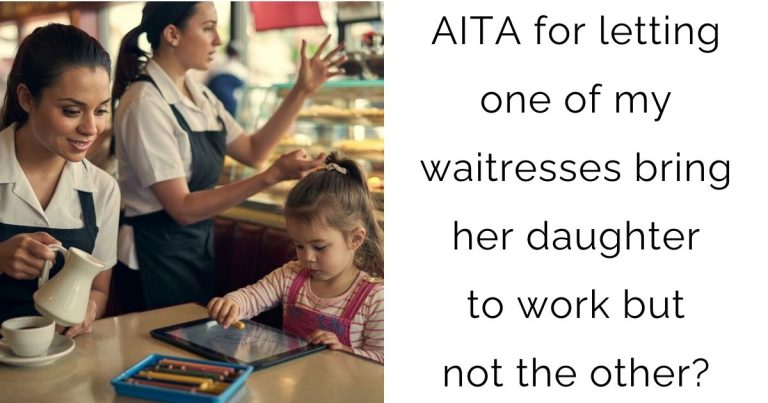 AITA for letting one of my waitresses bring her daughter to work but not the other?