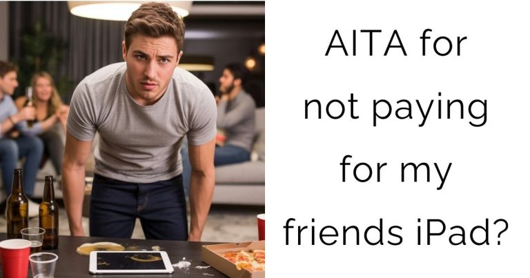 AITA for not paying for my friends iPad?