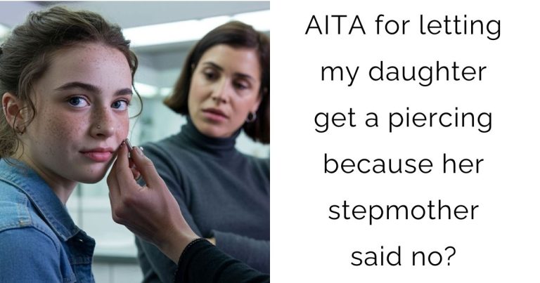 AITA for letting my daughter get a piercing because her stepmother said no?