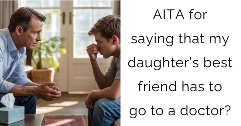 AITA for saying that my daughter’s best friend has to go to a doctor?