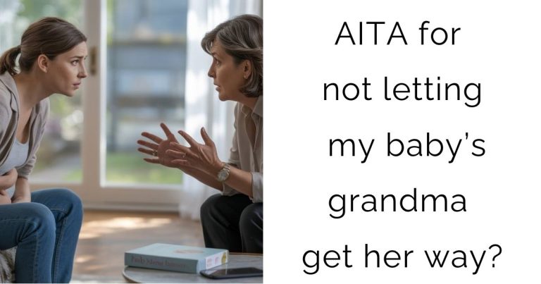 AITA for not letting my baby’s grandma get her way?