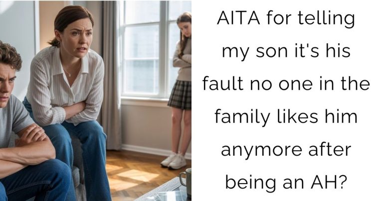 AITA for telling my son it’s his fault no one in the family likes him anymore after being an AH?