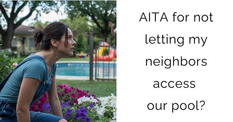 AITA for not letting my neighbors access our pool?