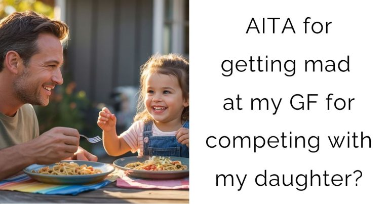 AITA for getting mad at my GF for competing with my daughter?