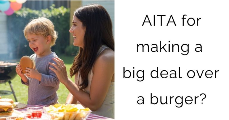 AITA for making a big deal over a burger?