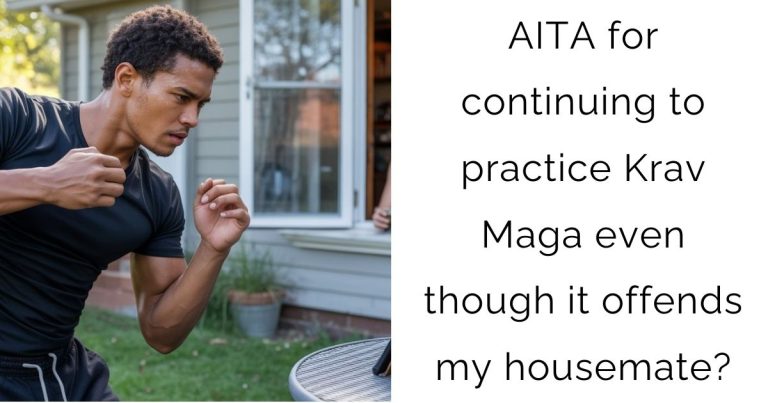 AITA for continuing to practice Krav Maga even though it offends my housemate?