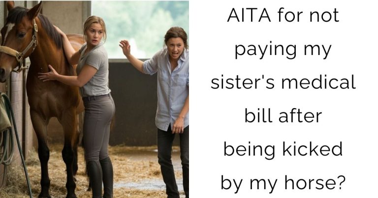 AITA for not paying my sister’s medical bill after being kicked by my horse?