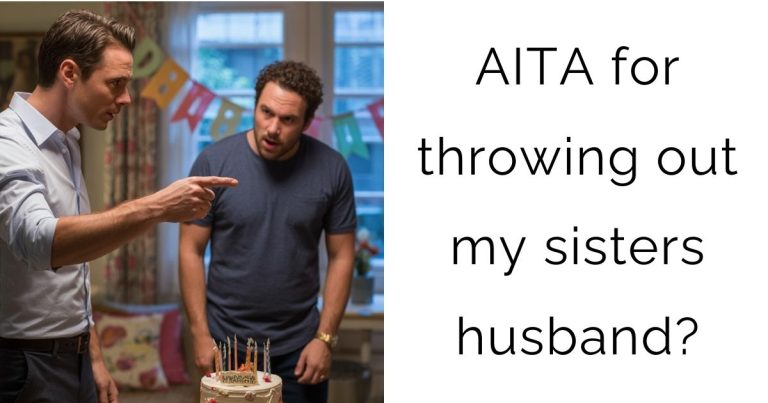 AITA for throwing out my sisters husband?