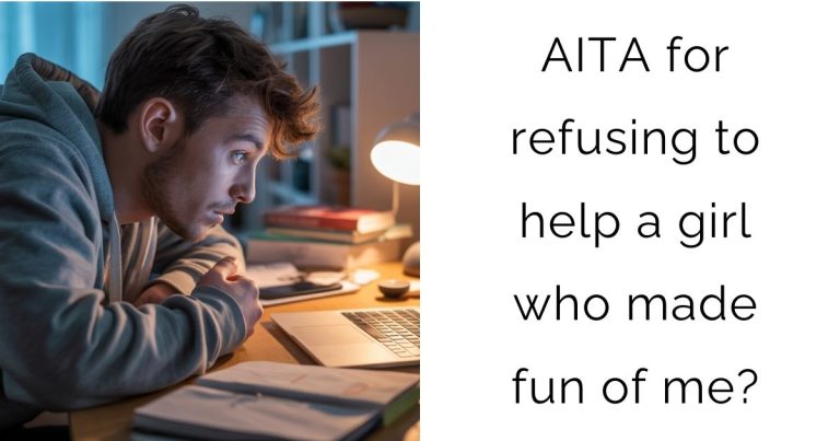 AITA for refusing to help a girl who made fun of me?