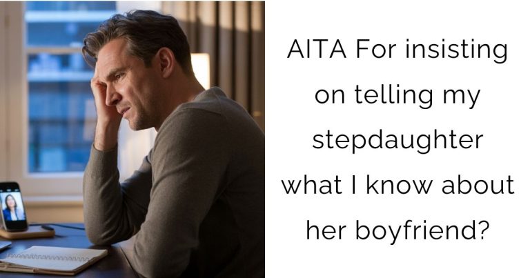 AITA For insisting on telling my stepdaughter what I know about her boyfriend?