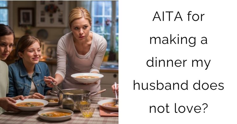 AITA for making a dinner my husband does not love?