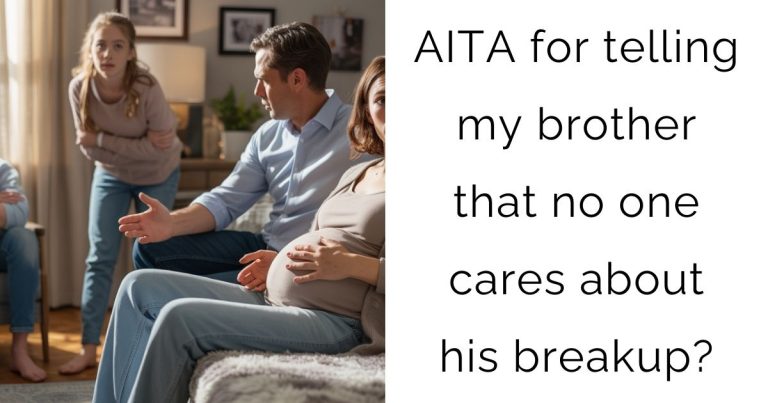 AITA for telling my brother that no one cares about his breakup?