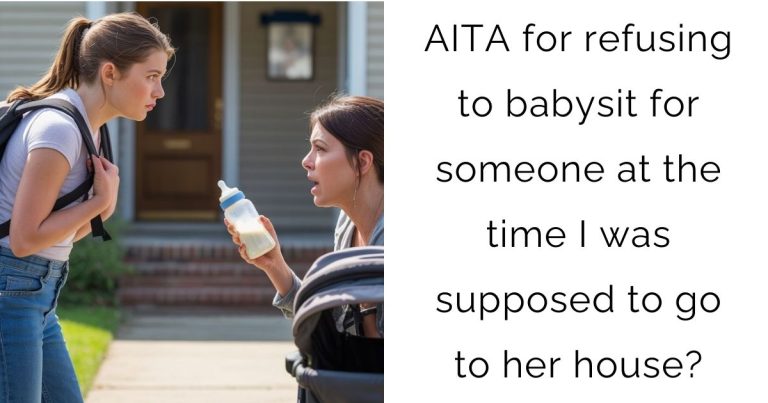 AITA for refusing to babysit for someone at the time I was supposed to go to her house?