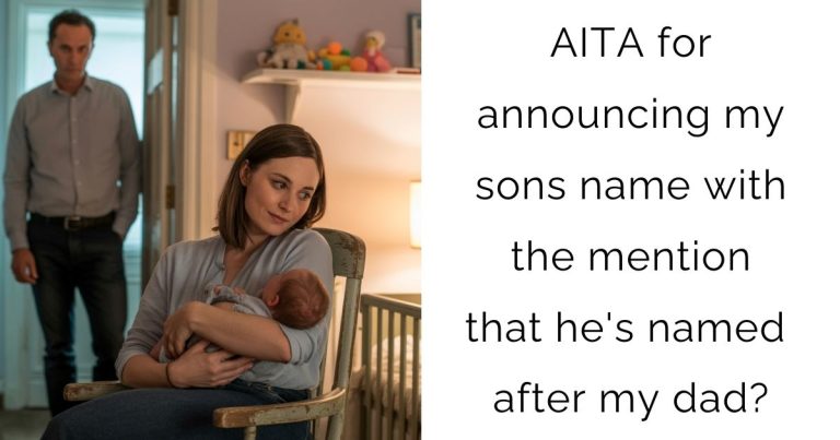 AITA for announcing my sons name with the mention that he’s named after my dad?