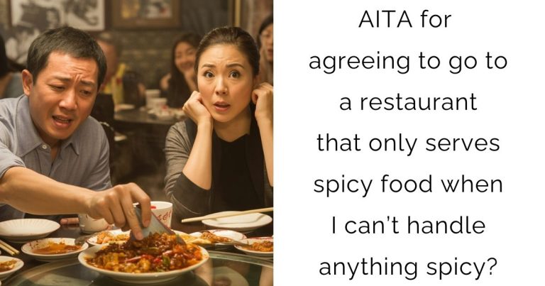 AITA for agreeing to go to a restaurant that only serves spicy food when I can’t handle anything spicy?