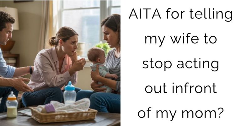 AITA for telling my wife to stop acting out infront of my mom?