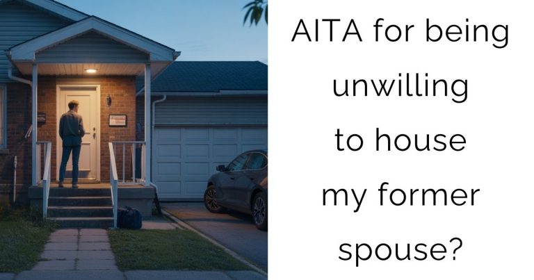 AITA for being unwilling to house my former spouse?