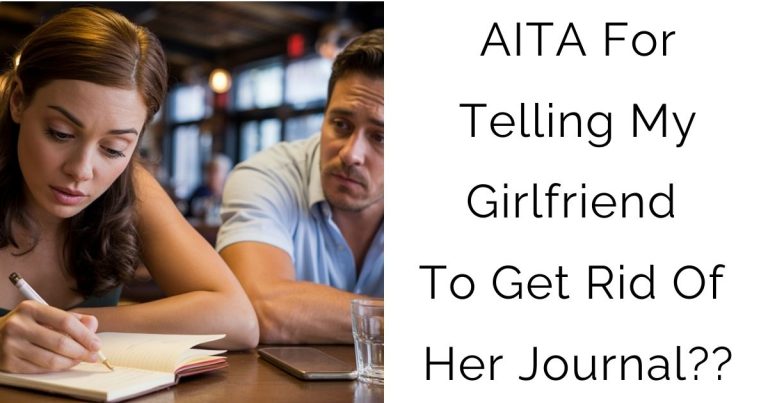 AITA For Telling My Girlfriend To Get Rid Of Her Journal??