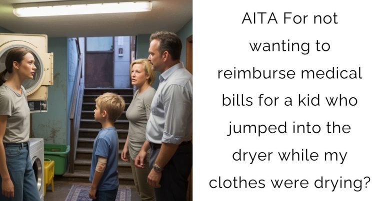 AITA For not wanting to reimburse medical bills for a kid who jumped into the dryer while my clothes were drying?
