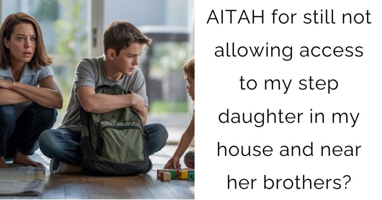AITAH for still not allowing access to my step daughter in my house and near her brothers?