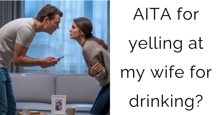 AITA for yelling at my wife for drinking?