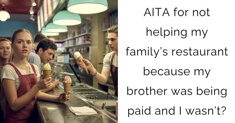 AITA for not helping my family’s restaurant because my brother was being paid and I wasn’t?