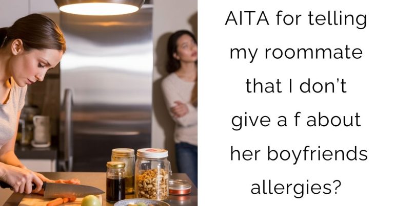 AITA for telling my roommate that I don’t give a f about her boyfriends allergies?