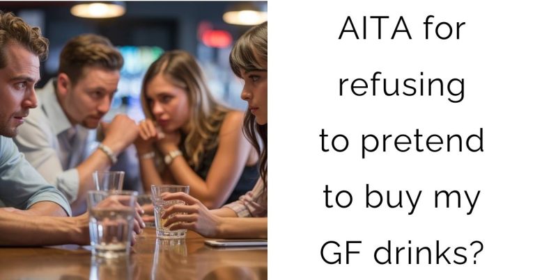 AITA for refusing to pretend to buy my girlfriend drinks?