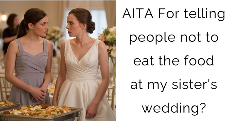 AITA For telling people not to eat the food at my sister’s wedding?