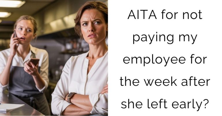 AITA for not paying my employee for the week after she left early?