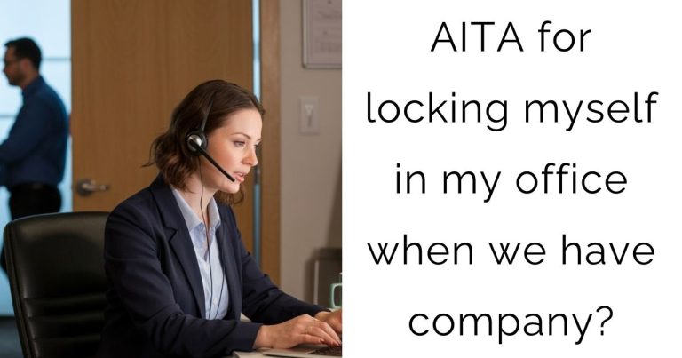 AITA for locking myself in my office when we have company?