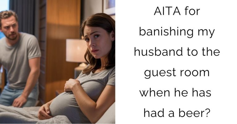 AITA for banishing my husband to the guest room when he has had a beer?