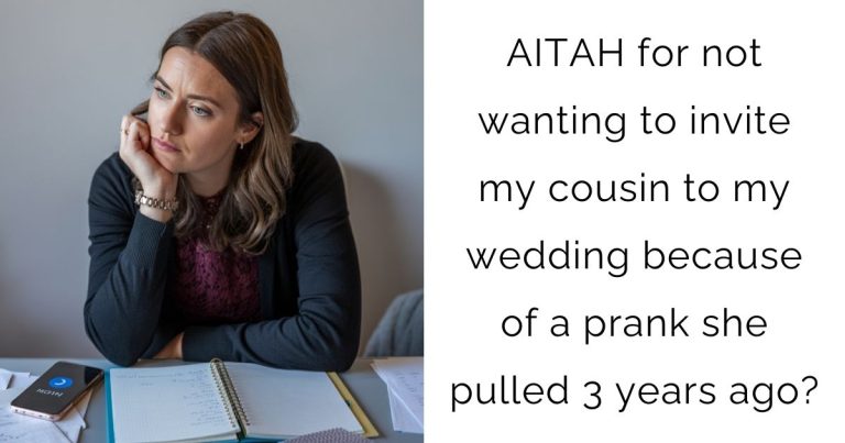 AITAH for not wanting to invite my cousin to my wedding because of a prank she pulled 3 years ago?