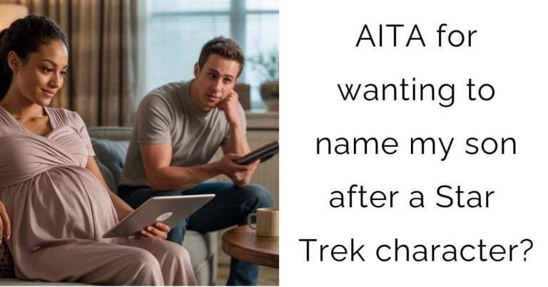AITA for wanting to name my son after a Star Trek character?