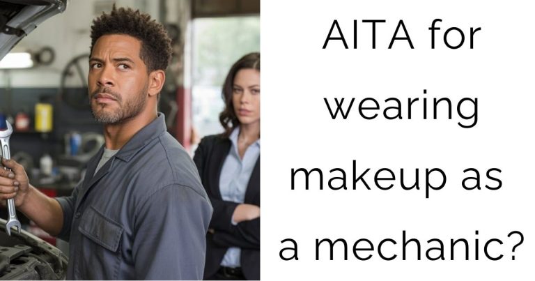 AITA for wearing makeup as a mechanic?