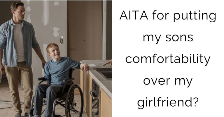AITA for putting my sons comfortability over my girlfriend?