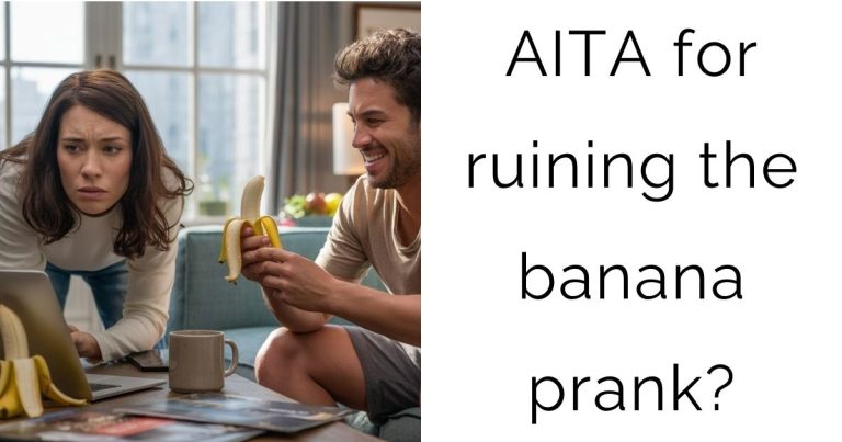 AITA for ruining the banana prank?