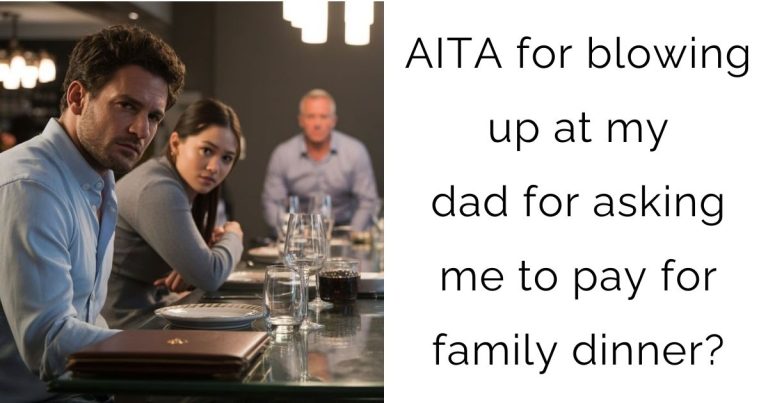AITA for blowing up at my dad for asking me to pay for family dinner?