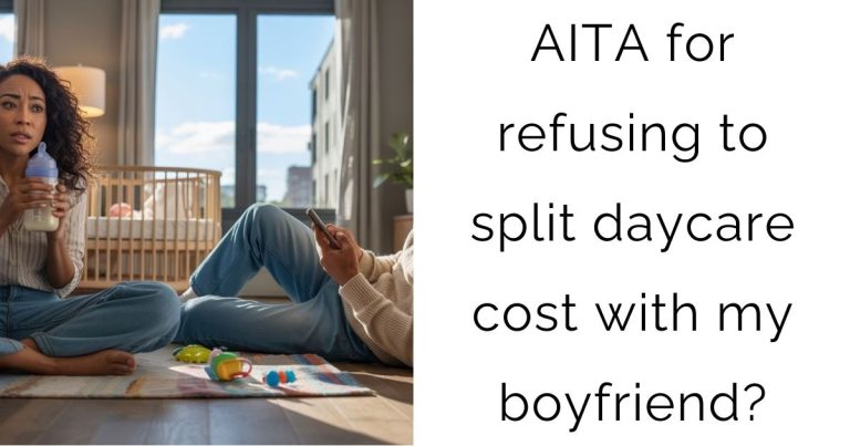 AITA for refusing to split daycare cost with my boyfriend?