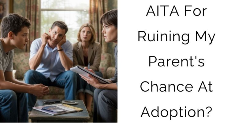 AITA For Ruining My Parent’s Chance At Adoption?