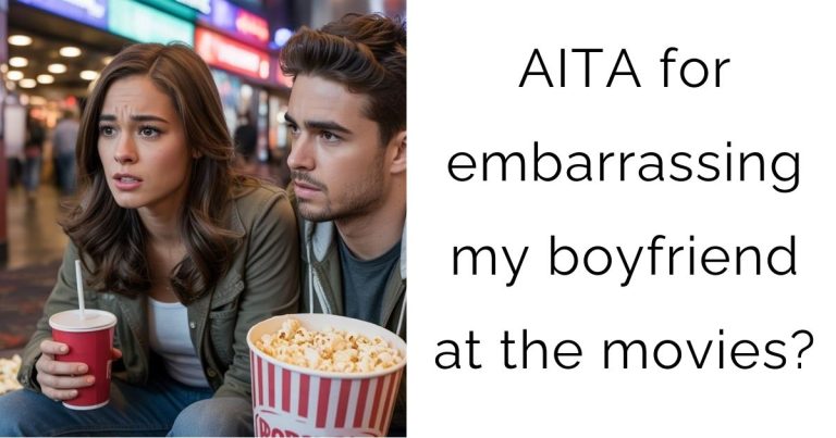 AITA for embarrassing my boyfriend at the movies?