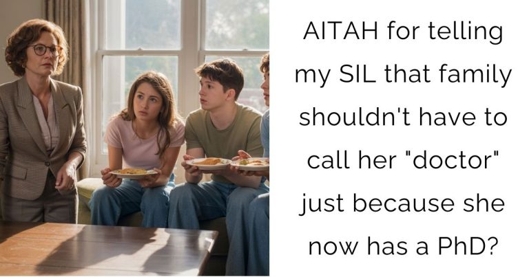 AITAH for telling my SIL that family shouldn’t have to call her “doctor” just because she now has a PhD?