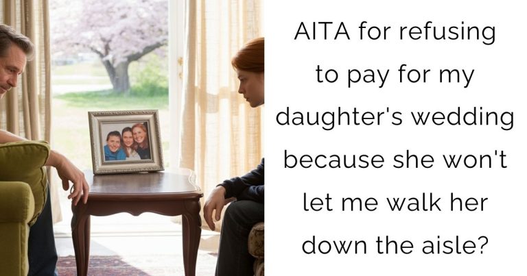 AITA for refusing to pay for my daughter’s wedding because she won’t let me walk her down the aisle?