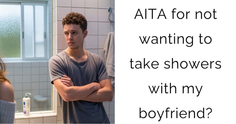 AITA for not wanting to take showers with my boyfriend?